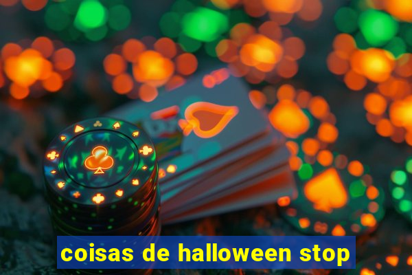 coisas de halloween stop